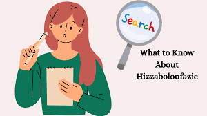 What To Know About Hizzaboloufazic